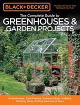 9781589235991-1589235991-Black & Decker The Complete Guide to Greenhouses & Garden Projects: Greenhouses, Cold Frames, Compost Bins, Trellises, Planting Beds, Potting Benches & More (Black & Decker Complete Guide)