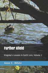 9780995888982-0995888981-Further Afield: Kingsley's Lessons in Earth Lore, Volume 2