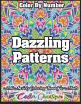 9781954883277-1954883277-Color By Number Dazzling Patterns - Anti Anxiety Coloring Book For Adults: For Relaxation and Meditation (Color By Number For Adults)