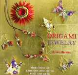 9781568365961-1568365969-Origami Jewelry: More Than 40 Exquisite Designs to Fold and Wear