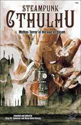 9781568823942-1568823940-Steampunk Cthulhu: Mythos Terror in the Age of Steam (Chaosium Fiction #6054)