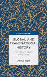 9781137299826-1137299827-Global and Transnational History: The Past, Present, and Future (Palgrave Pivot)