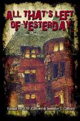 9780692367353-0692367357-All That's Left of Yesterday: Tales of the Apocalypse