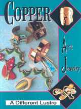 9780887404191-0887404197-Copper Art Jewelry: A Different Lustre