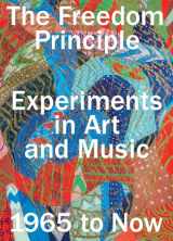 9780226319308-022631930X-The Freedom Principle: Experiments in Art and Music, 1965 to Now