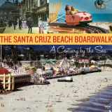 9781580088145-1580088147-The Santa Cruz Beach Boardwalk: A Century by the Sea