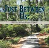 9781936205783-1936205785-Just Between Us: Stories and Memories from the Texas Pines