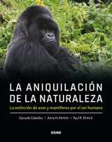 9786075572925-6075572929-La Aniquilación de la naturaleza,: La extinción de aves y mamíferos por el ser humano (Spanish Edition)