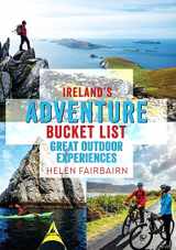 9781848893436-1848893434-Ireland's Adventure Bucket List: Great Outdoor Experiences