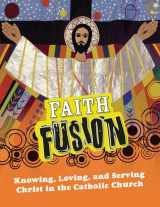9781592765935-1592765939-Faith Fusion: Knowing, Loving, and Serving Christ in the Catholic Church