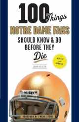9781600788727-1600788726-100 Things Notre Dame Fans Should Know & Do Before They Die (100 Things...Fans Should Know)