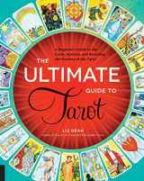9781974810390-1974810399-The Ultimate Guide to Tarot: A Beginner's Guide to the Cards, Spreads, and Revealing the Mystery of the Tarot