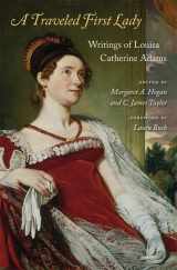 9780674048010-0674048016-A Traveled First Lady: Writings of Louisa Catherine Adams