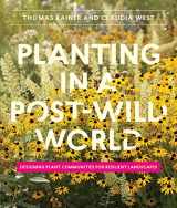9781604695533-1604695536-Planting in a Post-Wild World: Designing Plant Communities for Resilient Landscapes