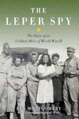 9781613734308-1613734301-The Leper Spy: The Story of an Unlikely Hero of World War II