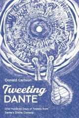 9781666738100-1666738107-Tweeting Dante: One Hundred Days of Tweets from Dante's Divine Comedy