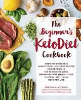 9781592338153-1592338151-The Beginner's KetoDiet Cookbook: Over 100 Delicious Whole Food, Low-Carb Recipes for Getting in the Ketogenic Zone, Breaking Your Weight-Loss ... for Life (Volume 6) (Keto for Your Life, 6)