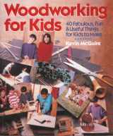 9780806904290-0806904291-Woodworking for Kids: 40 Fabulous, Fun & Useful Things for Kids to Make