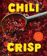 9781797219769-1797219766-Chili Crisp: 50+ Recipes to Satisfy Your Spicy, Crunchy, Garlicky Cravings