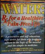 9780962994272-0962994278-Water: Rx for a Healthier, Pain-Free Life