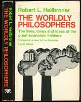 9780671213268-0671213261-The Worldly Philosophers: The Lives, Times and Ideas of the Great Economic Thinkers