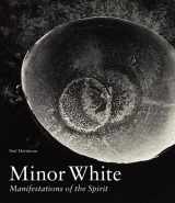 9781606063224-1606063227-Minor White: Manifestations of the Spirit
