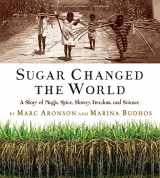 9780544582477-0544582470-Sugar Changed the World: A Story of Magic, Spice, Slavery, Freedom, and Science