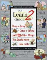9780375752551-0375752552-The Learn2 Guide: Burp a Baby, Carve a Turkey, and 108 Other Things You Should Know How to Do