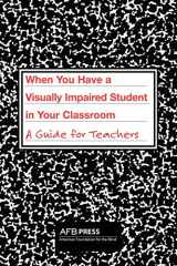 9780891283935-0891283935-When You Have a Visually Impaired Student in Your Classroom: A Guide for Teachers