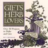 9780882669830-0882669834-Gifts for Herb Lovers: Over 50 Projects to Make and Give