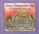 9780316109178-0316109177-When Dinosaurs Die: A Guide to Understanding Death (Dino Tales: Life Guides for Families)