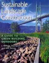 9781559636469-1559636467-Sustainable Landscape Construction: A Guide To Green Building Outdoors