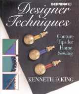 9781886884045-1886884048-Designer Techniques, Couture Tips for Home Sewing, Kenneth King
