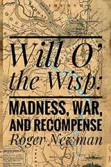 9781635543506-1635543509-Will O' The Wisp: Madness, War and Recompense