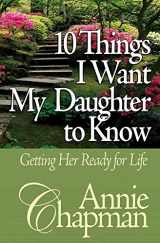 9780736904544-0736904549-10 Things I Want My Daughter to Know: Getting Her Ready for Life