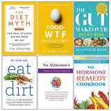 9789123887934-9123887931-Set of 6 Books Collection (The Diet Myth, Food Wtf Should I Eat, The Gut Makeover Recipe Book, Eat Dirt, No Alzheimers Smarter Brain Keto Solution, The Hormone Remedy Cookbook)