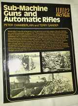 9780668040136-0668040130-Sub-machine guns and automatic rifles (World War II fact files)