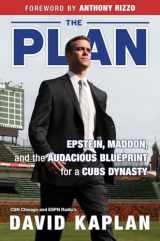 9781629373263-1629373265-The Plan: Epstein, Maddon, and the Audacious Blueprint for a Cubs Dynasty