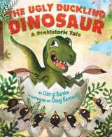 9780810998766-0810998769-The Ugly Duckling Dinosaur: A Prehistoric Tale