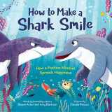 9781492694724-149269472X-How to Make a Shark Smile: How a Positive Mindset Spreads Happiness