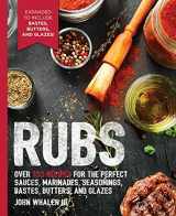 9781604337709-1604337702-Rubs: 2nd Edition: Over 150 recipes for the perfect sauces, marinades, seasonings, bastes, butters and glazes (The Art of Entertaining)