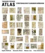 9783943866001-3943866009-Theodor Fischer Atlas: Städtebauliche Planungen München