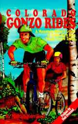9780962886706-096288670X-Colorado Gonzo Rides: A Mountain Biker's Guide to Colorado's Best Single Track Trails