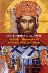 9780823278374-0823278379-God, Hierarchy, and Power: Orthodox Theologies of Authority from Byzantium (Orthodox Christianity and Contemporary Thought)