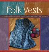9781931499149-1931499144-Folk Vests: 25 Knitting Patterns & Tales From Around the World (Folk Knitting series)