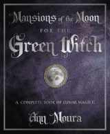 9780738720654-0738720658-Mansions of the Moon for the Green Witch: A Complete Book of Lunar Magic (Green Witchcraft Series, 6)
