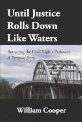 9781667896250-1667896253-Until Justice Rolls Down Like Waters: Retracing the Civil Rights Pathways