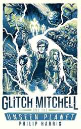 9780993888762-0993888763-Glitch Mitchell and the Unseen Planet