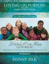 9780983389583-0983389586-Loving Our Kids On Purpose (workbook) New Edition: Preparing Our Kids for the Kingdom of God