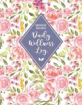 9781699216118-1699216118-GREENLEAF WELLNESS Daily Wellness Log: A Daily Physical & Mental Wellness Tracking Journal for Women | 90 Days | Undated | Large, 8.5 x 11 inches, ... Meals, Symptoms and More (Watercolor Florals)
